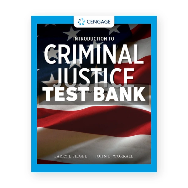 Introduction to Criminal Justice 17th Siegel Test Bank