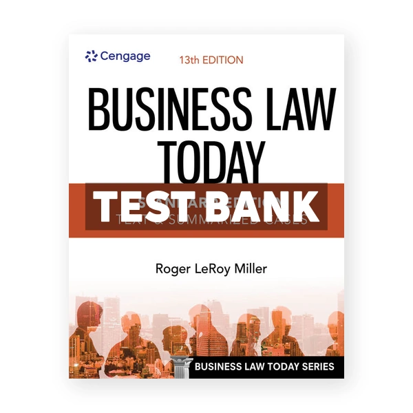 Business Law Today Standard Text and Summarized Cases 13th Miller Test Bank