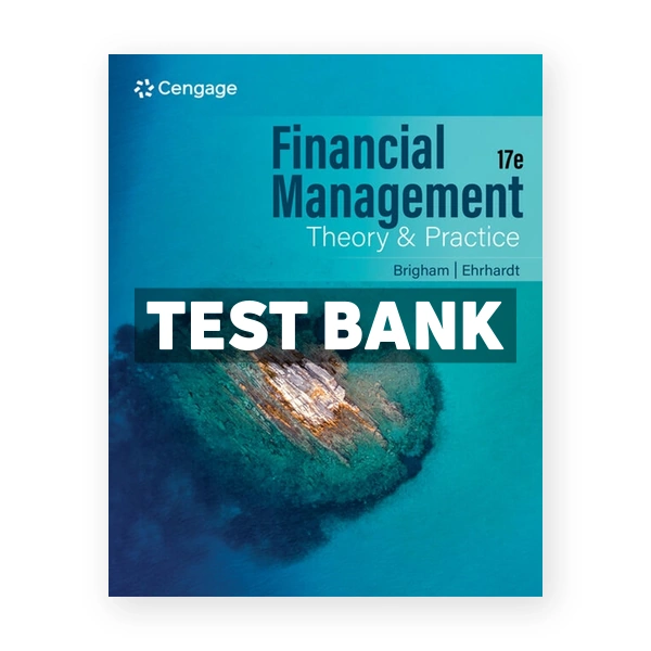 Financial Management Theory & Practice 17th Brigham Test Bank