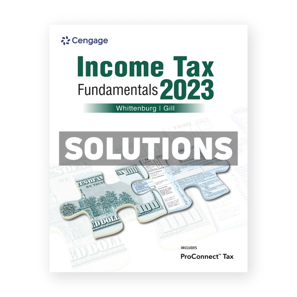 Income Tax Fundamentals 2023 41st Whittenburg Solutions Manual