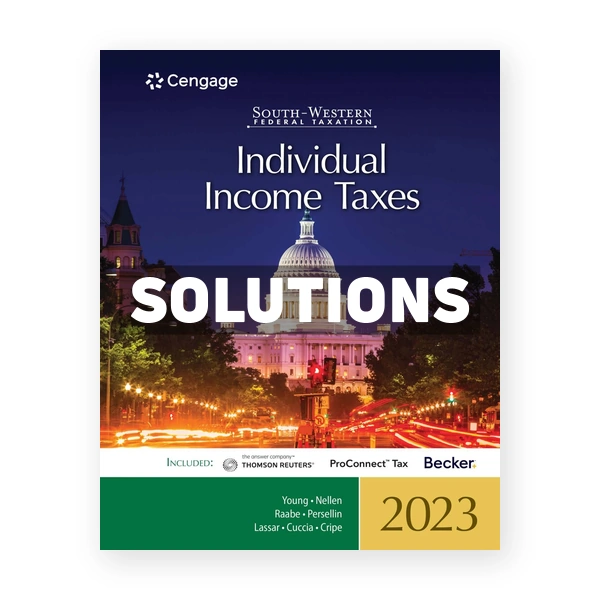 South Western Federal Taxation 2023 Individual Income Taxes 46th Young Solutions Manual