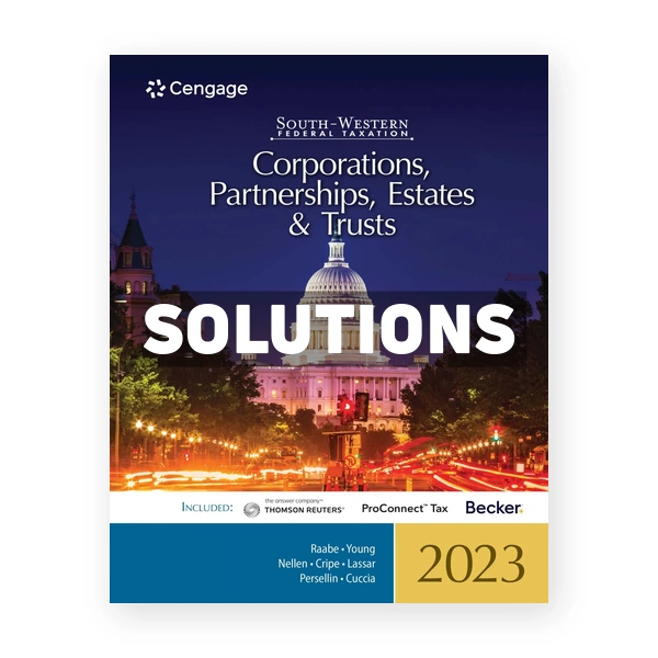 South Western Federal Taxation 2023 Corporations Partnerships Estates and Trusts 46th Raabe Solutions Manual