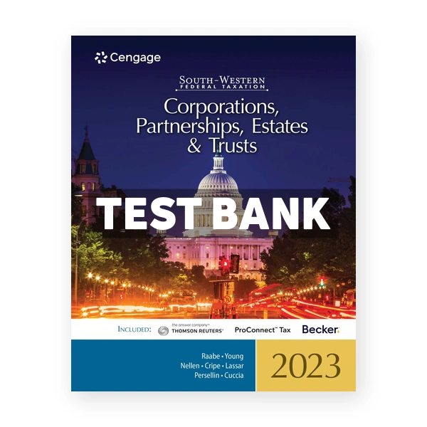 South Western Federal Taxation 2023 Corporations Partnerships Estates and Trusts 46th Raabe Test Bank