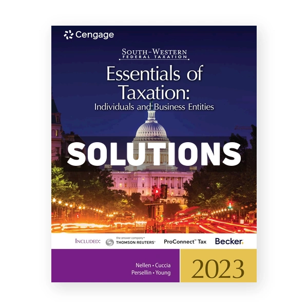 South Western Federal Taxation 2023 Essentials of Taxation Individuals and Business Entities 26th Nellen Solutions Manual
