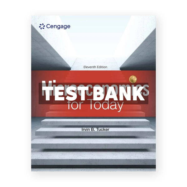 Microeconomics for Today 11th Tucker Test Bank
