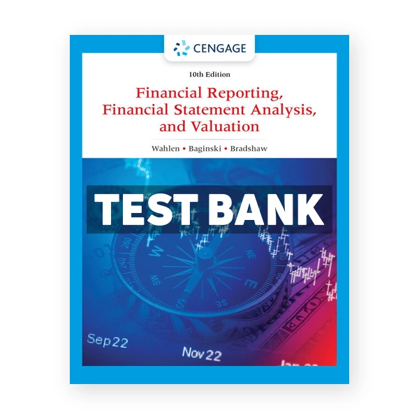 Financial Reporting Financial Statement Analysis and Valuation 10th Wahlen Test Bank