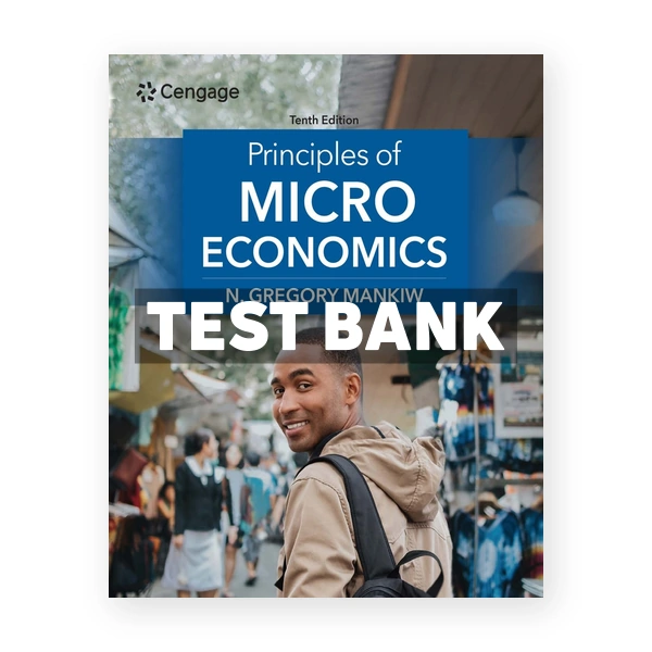 Principles of Microeconomics 10th Mankiw Test Bank