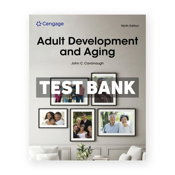 Adult Development and Aging 9th Cavanaugh Test Bank