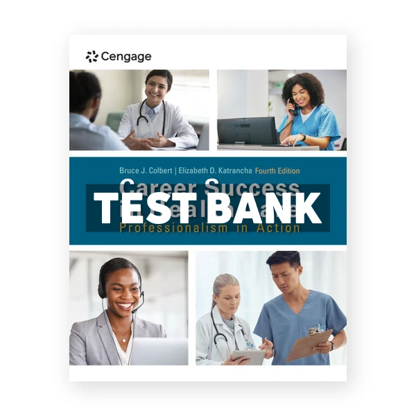 Career Success in Health Care - Professionalism in Action 4th Colbert Test Bank