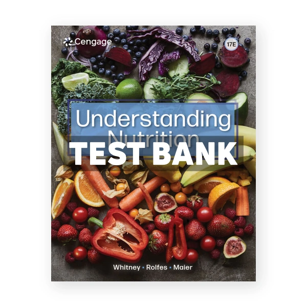 Understanding Nutrition 17th Whitney Test Bank