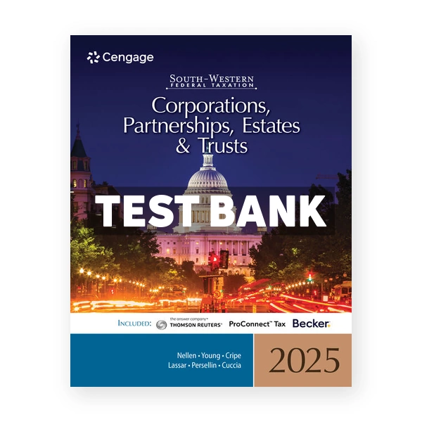 South-Western Federal Taxation 2025 - Corporations Partnerships Estates and Trusts 48th Nellen Test Bank