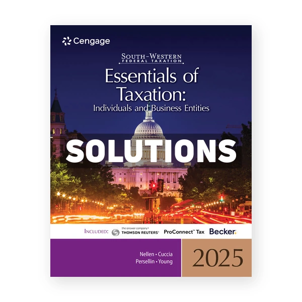 South-Western Federal Taxation 2025 - Essentials of Taxation - Individuals and Business Entities 28th Nellen Solutions Manual
