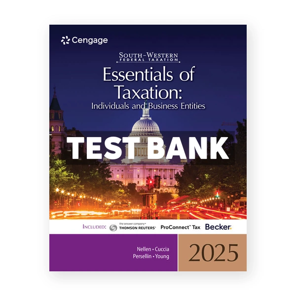 South-Western Federal Taxation 2025 - Essentials of Taxation - Individuals and Business Entities 28th Nellen Test Bank