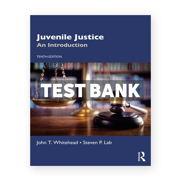 Juvenile Justice - An Introduction 10th Whitehead Test Bank