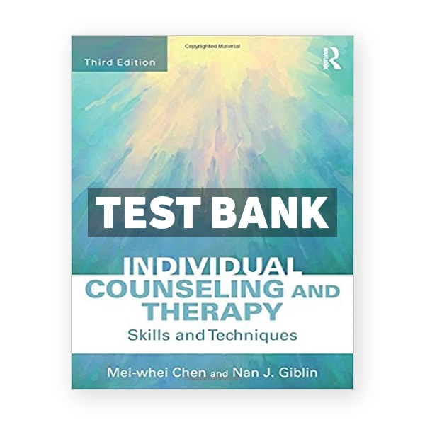 Individual Counseling and Therapy Skills and Techniques 3rd Chen Test Bank