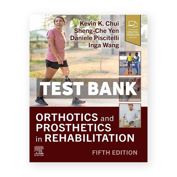Orthotics and Prosthetics in Rehabilitation 5th Chui Test Bank