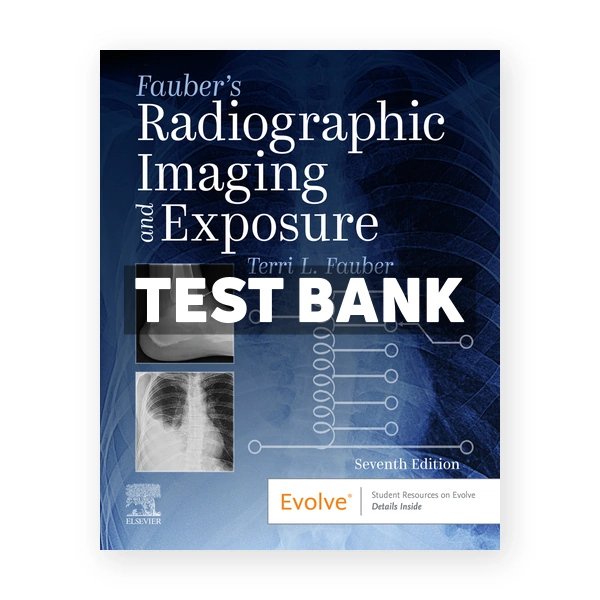 Fauber's Radiographic Imaging and Exposure 7th Fauber Test Bank