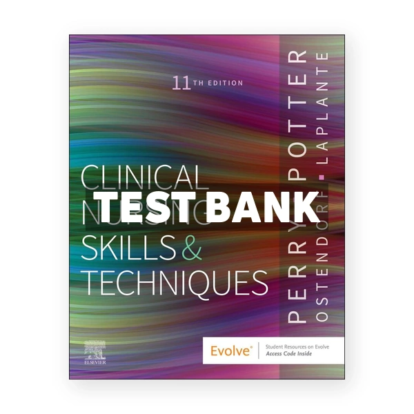 Clinical Nursing Skills and Techniques 11th Perry Test Bank
