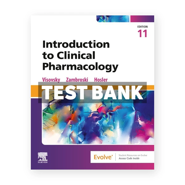 Introduction to Clinical Pharmacology 11th Visovsky Test Bank