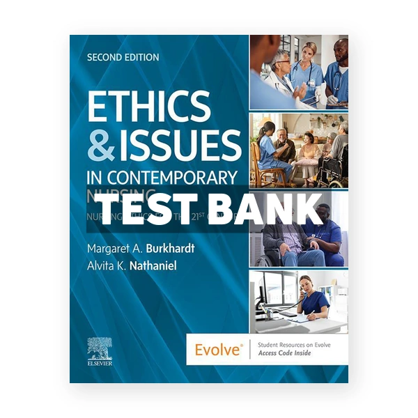 Ethics and Issues In Contemporary Nursing 2nd Burkhardt Test Bank