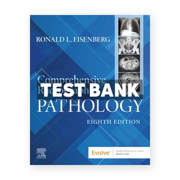 Comprehensive Radiographic Pathology 8th Eisenberg Test Bank