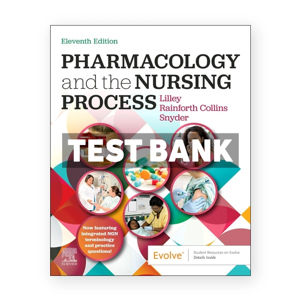 Pharmacology and the Nursing Process 11th Lilley Test Bank
