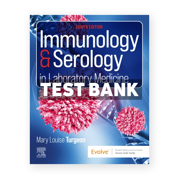 Immunology and Serology in Laboratory Medicine 8th Turgeon Test Bank