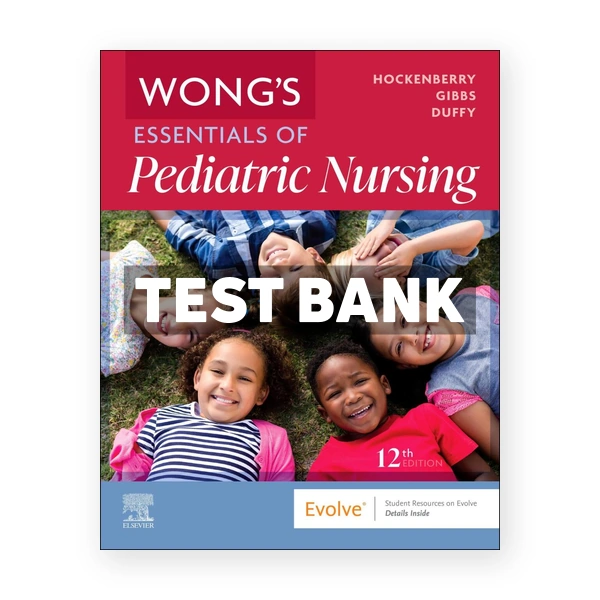 Wong's Essentials of Pediatric Nursing 12th Hockenberry Test Bank