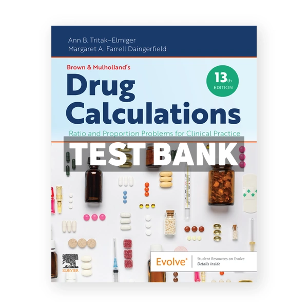 Brown and Mulholland's Drug Calculations 13th Tritak-Elmiger Test Bank