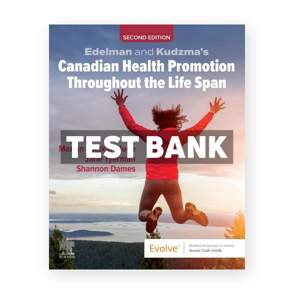 Edelman and Kudzma's Canadian Health Promotion Throughout the Life Span CDN 2nd Luctkar-Flude Test Bank