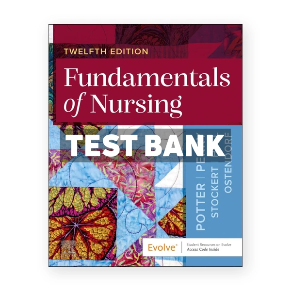 Fundamentals of Nursing 12th Potter Test Bank