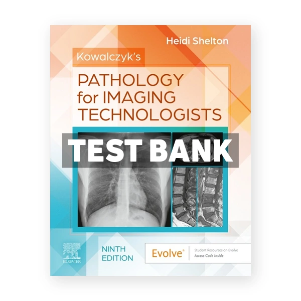 Kowalczyks Pathology for Imaging Technologists 9th Shelton Test Bank