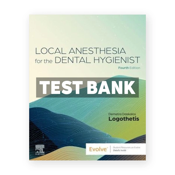 Local Anesthesia for the Dental Hygienist 4th Logothetis Test Bank