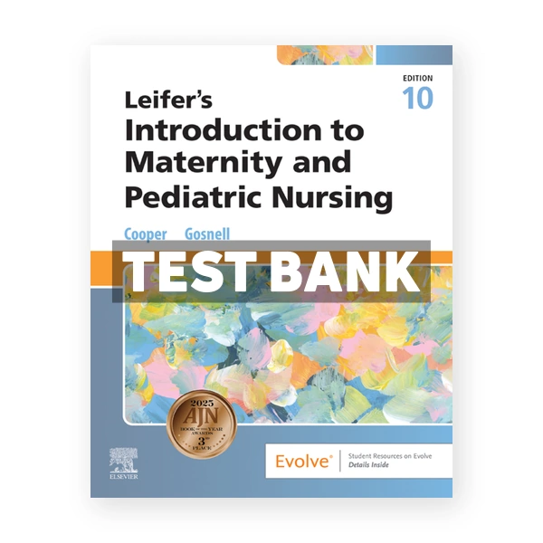 Leifer's Introduction to Maternity and Pediatric Nursing 10th Cooper Test Bank