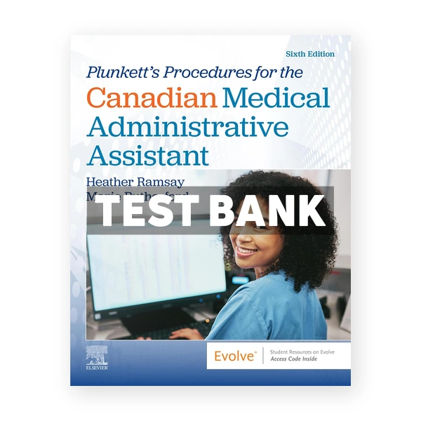 Plunkett's Procedures for the Canadian Medical Administrative Assistant CDN 6th Ramsay Test Bank