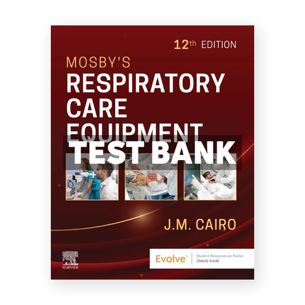 Mosby's Respiratory Care Equipment 12th Cairo Test Bank