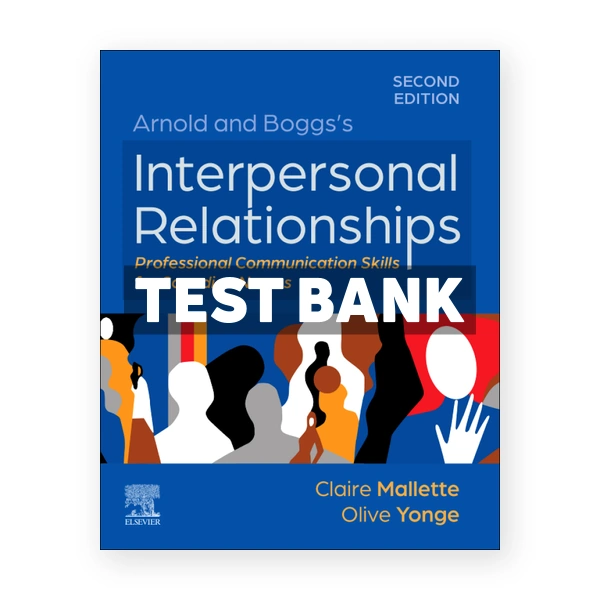 Arnold and Boggs's Interpersonal Relationships for Canadian Nurses CDN 2nd Mallette Test Bank