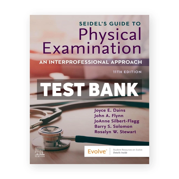 Seidel's Guide to Physical Examination 11th Ball Test Bank