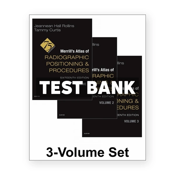 Merrills Atlas of Radiographic Positioning and Procedures - 3-Volume Set 16th Rollins Test Bank