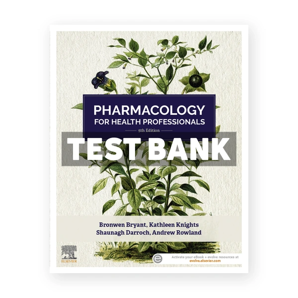 Pharmacology for Health Professionals 5th Bryant Test Bank