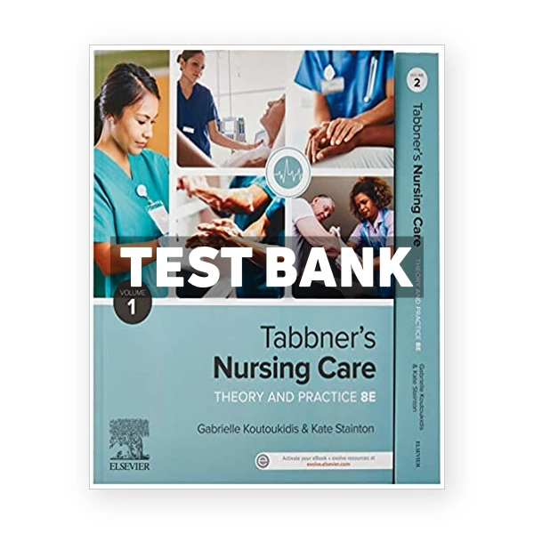 Tabbners Nursing Care 8th Koutoukidis Test Bank