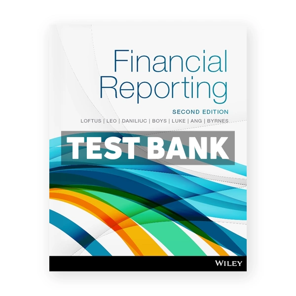 Financial Reporting 2nd Loftus Test Bank