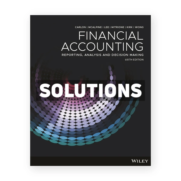 Financial Accounting Reporting Analysis and Decision Making 6th Carlon Solutions Manual