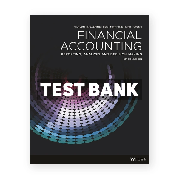 Financial Accounting Reporting Analysis and Decision Making 6th Carlon Test Bank