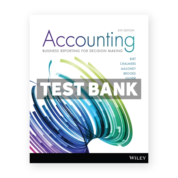 Accounting Business Reporting for Decision Making 6th Birt Test Bank