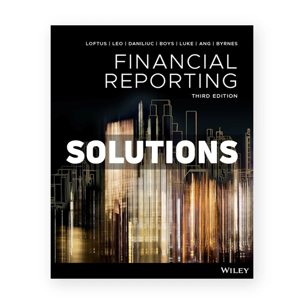 Financial Reporting 3rd Loftus Solutions Manual