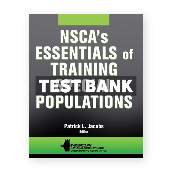 NSCA's Essentials of Training Special Populations 1st NSCA-National Strength & Conditioning Association Test Bank