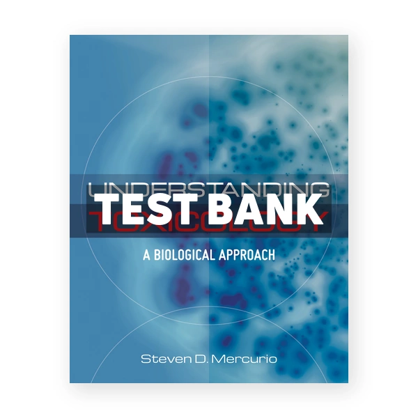 Understanding Toxicology 1st Mercurio Test Bank