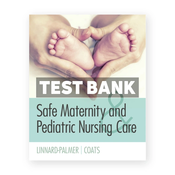 Safe Maternity & Pediatric Nursing Care 1st Linnard-Palmer Test Bank