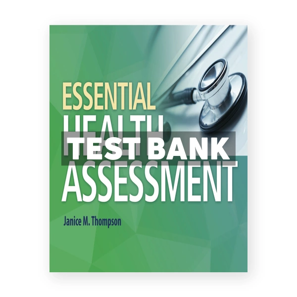 Essential Health Assessment 1st Thompson Test Bank